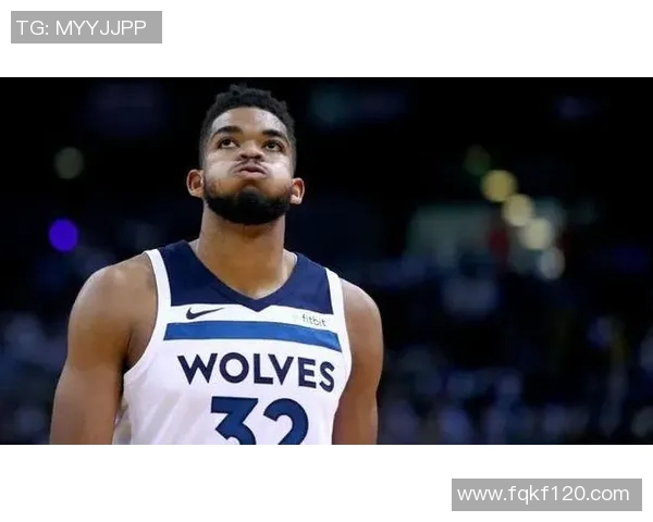 森林狼球星卡尔-安东尼-唐斯因伤休战至少一个月，球队前景引发关注